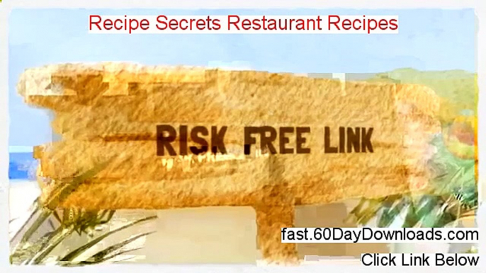 Recipe Secrets Restaurant Recipes review and free of risk download