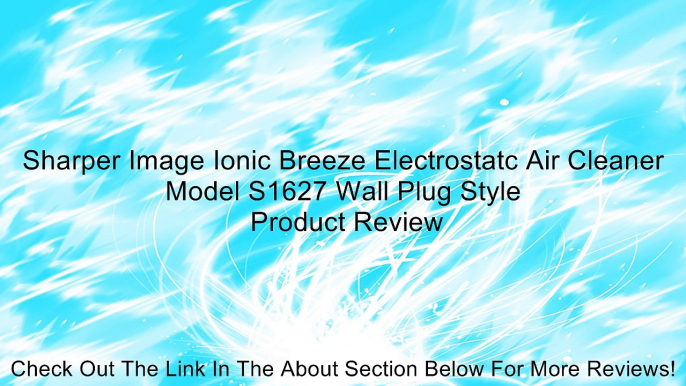 Sharper Image Ionic Breeze Electrostatc Air Cleaner Model S1627 Wall Plug Style Review