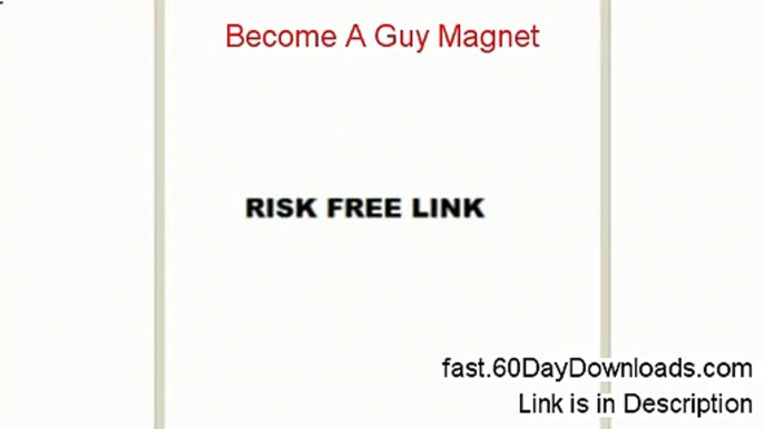 Become A Guy Magnet Download eBook Free of Risk - Access Now