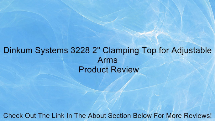 Dinkum Systems 3228 2" Clamping Top for Adjustable Arms Review