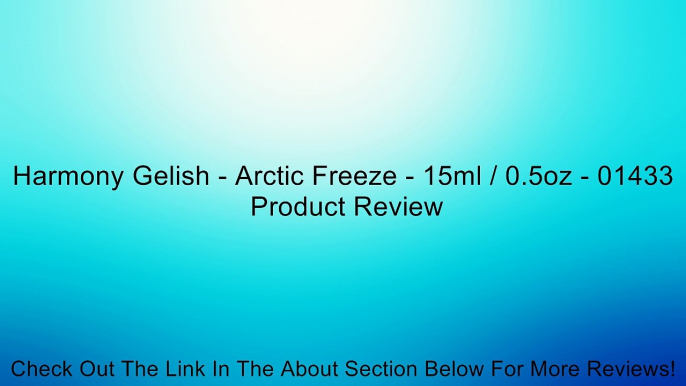 Harmony Gelish - Arctic Freeze - 15ml / 0.5oz - 01433 Review