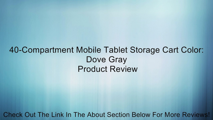 40-Compartment Mobile Tablet Storage Cart Color: Dove Gray Review