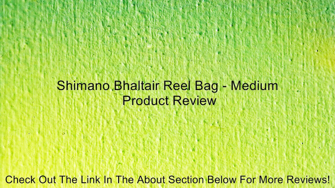 Shimano Bhaltair Reel Bag - Medium Review