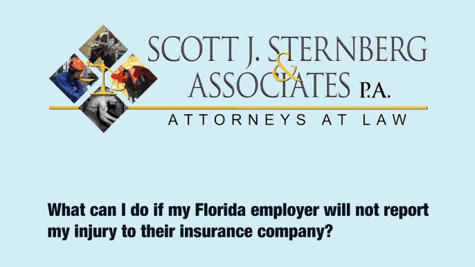 What can I do If My Florida Employer will not Report My Injury to Their Insurance Company?