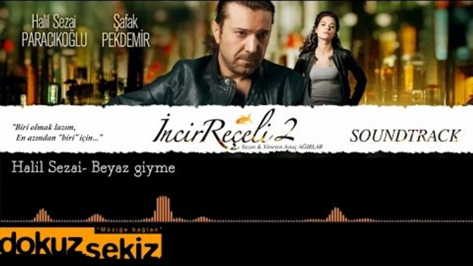 Halil Sezai - Beyaz Giyme (İncir Reçeli 2 / Soundtrack)