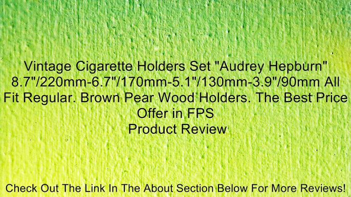 Vintage Cigarette Holders Set "Audrey Hepburn" 8.7"/220mm-6.7"/170mm-5.1"/130mm-3.9"/90mm All Fit Regular. Brown Pear Wood Holders. The Best Price Offer in FPS Review