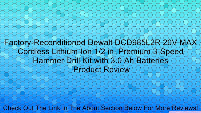 Factory-Reconditioned Dewalt DCD985L2R 20V MAX Cordless Lithium-Ion 1/2 in. Premium 3-Speed Hammer Drill Kit with 3.0 Ah Batteries Review