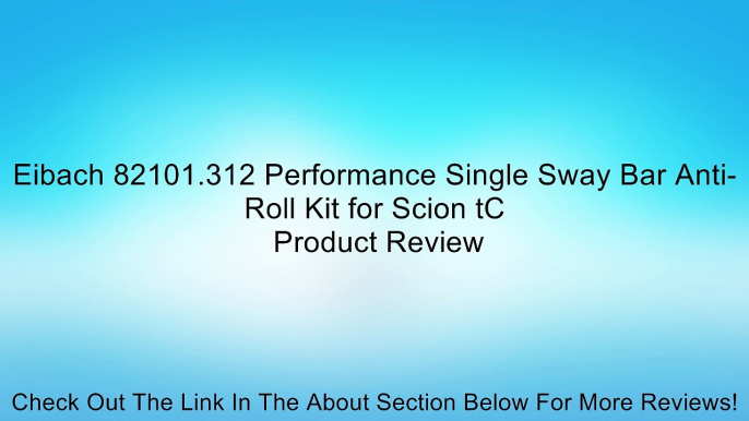 Eibach 82101.312 Performance Single Sway Bar Anti-Roll Kit for Scion tC Review