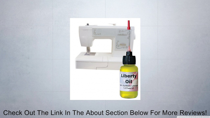 Liberty Oil, the Best 100% Synthetic Oil for Lubricating All of Your Sewing Machines Moving Parts Review