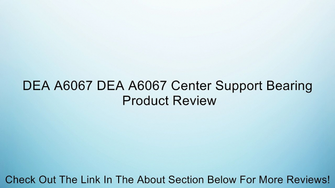 DEA A6067 DEA A6067 Center Support Bearing Review