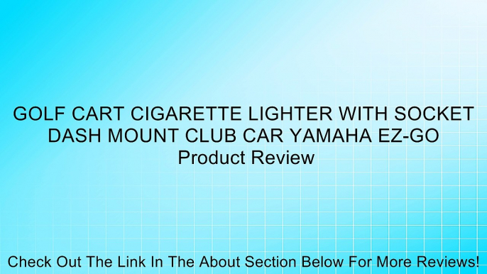 GOLF CART CIGARETTE LIGHTER WITH SOCKET DASH MOUNT CLUB CAR YAMAHA EZ-GO Review