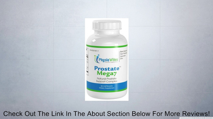 Prostate Mega7 Super Prostate Health Beta Sitosterol, Saw Palmetto, Quercetin PhysioVites Prostate Mega7 60 Capsules 1 Bottle Review