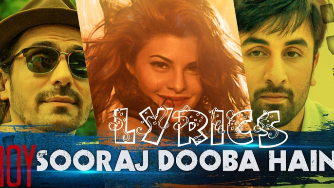 'Sooraj Dooba Hain' Full Song with LYRICS - Roy - Arijit singh - Ranbir Kapoor