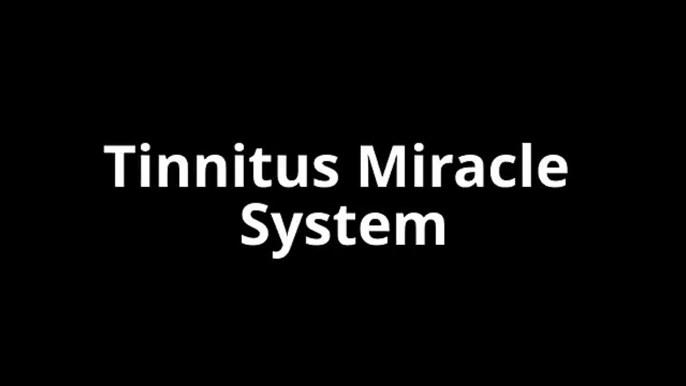 Tinnitus Miracle System Tinnitus Miracle