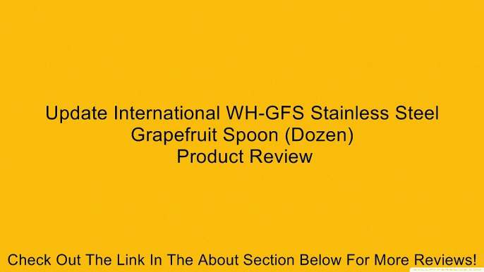 Update International WH-GFS Stainless Steel Grapefruit Spoon (Dozen) Review