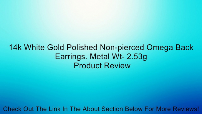 14k White Gold Polished Non-pierced Omega Back Earrings. Metal Wt- 2.53g Review