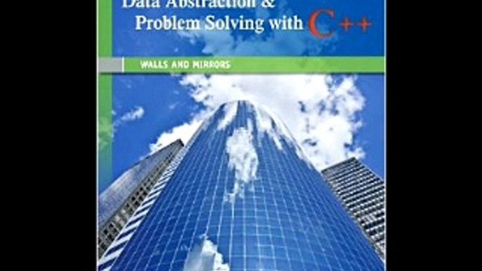 Data Abstraction & Problem Solving with C++: Walls and Mirrors (6th Edition) Frank M. Carrano Timot