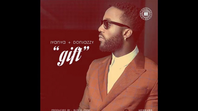 IYANYA - GIFT ft. DON JAZZY