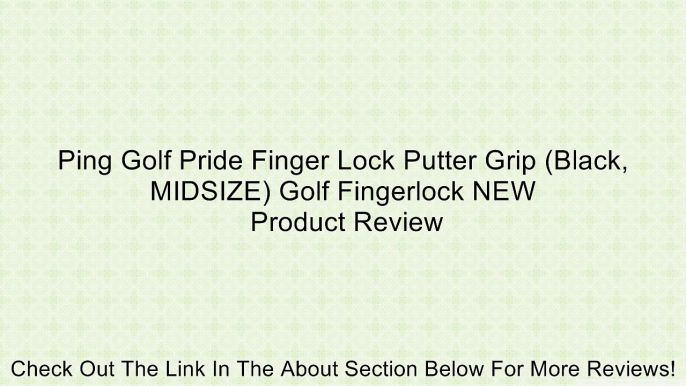 Ping Golf Pride Finger Lock Putter Grip (Black, MIDSIZE) Golf Fingerlock NEW Review