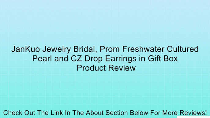 JanKuo Jewelry Bridal, Prom Freshwater Cultured Pearl and CZ Drop Earrings in Gift Box Review