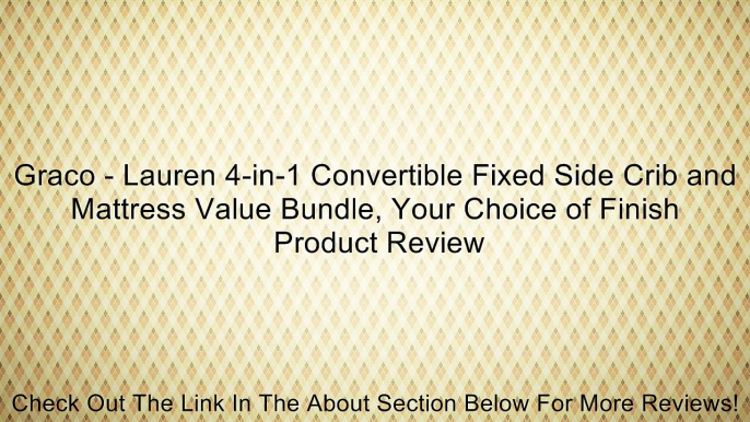 Graco - Lauren 4-in-1 Convertible Fixed Side Crib and Mattress Value Bundle, Your Choice of Finish Review