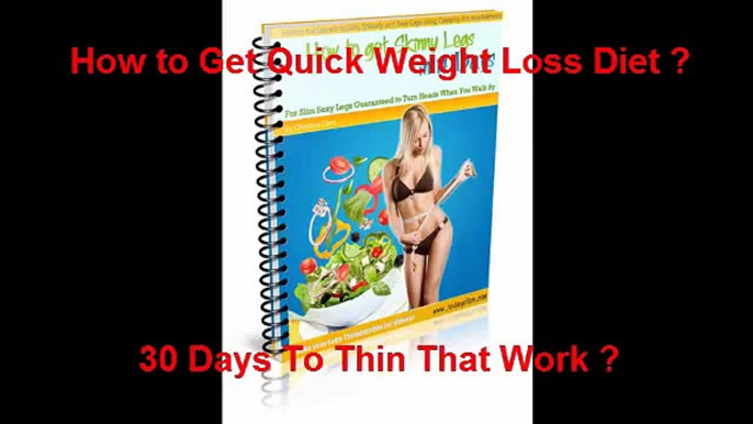 How to Get Quick Weight Loss Diet - Is 30 Days To Thin Work