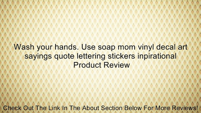 Wash your hands. Use soap mom vinyl decal art sayings quote lettering stickers inpirational Review