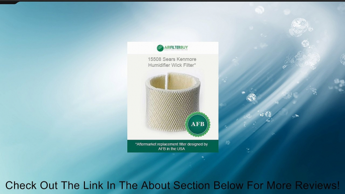 15508 Sears Kenmore Humidifier Wick Filter. Fits humidifier model numbers 17006, 15408, 29988, 154080, 29706, 299880C, 3215508 and 4215508. Designed by AFB in the USA. Review