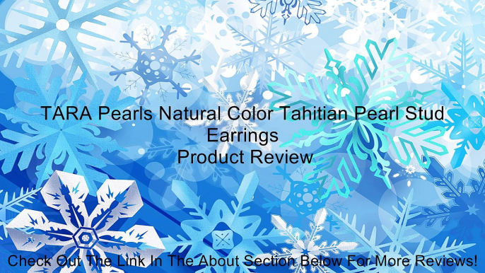 TARA Pearls Natural Color Tahitian Pearl Stud Earrings Review