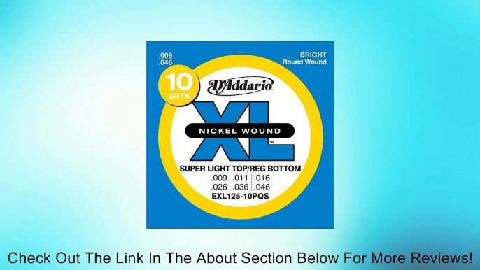 D'Addario EXL125-10P Nickel Wound Electric Guitar Strings, Super Light Top/Regular Bottom, 9-42, 10 Sets Review