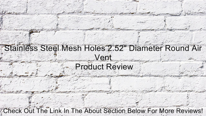 Stainless Steel Mesh Holes 2.52" Diameter Round Air Vent Review