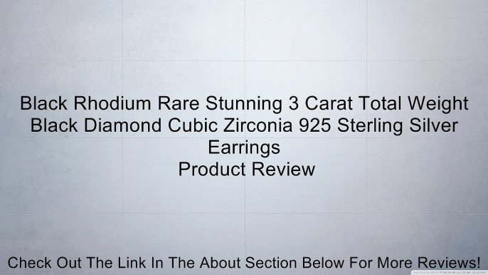 Black Rhodium Rare Stunning 3 Carat Total Weight Black Diamond Cubic Zirconia 925 Sterling Silver Earrings Review