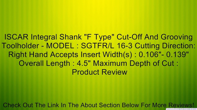 ISCAR Integral Shank "F Type" Cut-Off And Grooving Toolholder - MODEL : SGTFR/L 16-3 Cutting Direction: Right Hand Accepts Insert Width(s) : 0.106"- 0.139" Overall Length : 4.5" Maximum Depth of Cut : Review