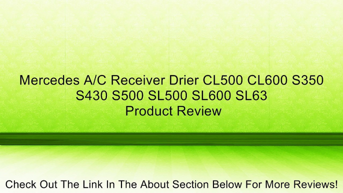 Mercedes A/C Receiver Drier CL500 CL600 S350 S430 S500 SL500 SL600 SL63 Review