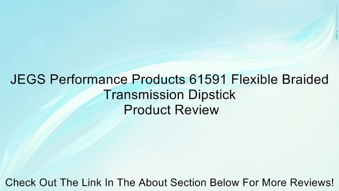 JEGS Performance Products 61591 Flexible Braided Transmission Dipstick Review