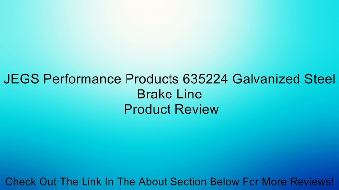 JEGS Performance Products 635224 Galvanized Steel Brake Line Review