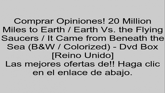 20 Million Miles to Earth / Earth Vs. the Flying Saucers / It Came from Beneath the Sea (B&W / Colorized) - Dvd Box [Reino Unido] opiniones