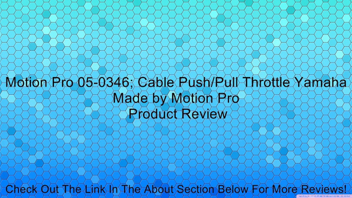 Motion Pro 05-0346; Cable Push/Pull Throttle Yamaha Made by Motion Pro Review