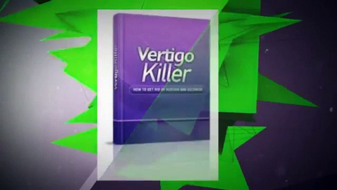 Vertigo Killer REVIEW -- Guide to eliminate vertigo,dizziness and nausea effectively