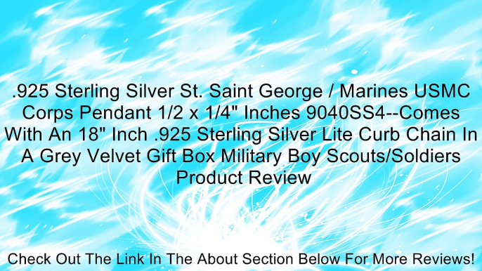 .925 Sterling Silver St. Saint George / Marines USMC Corps Pendant 1/2 x 1/4" Inches 9040SS4--Comes With An 18" Inch .925 Sterling Silver Lite Curb Chain In A Grey Velvet Gift Box Military Boy Scouts/Soldiers Review