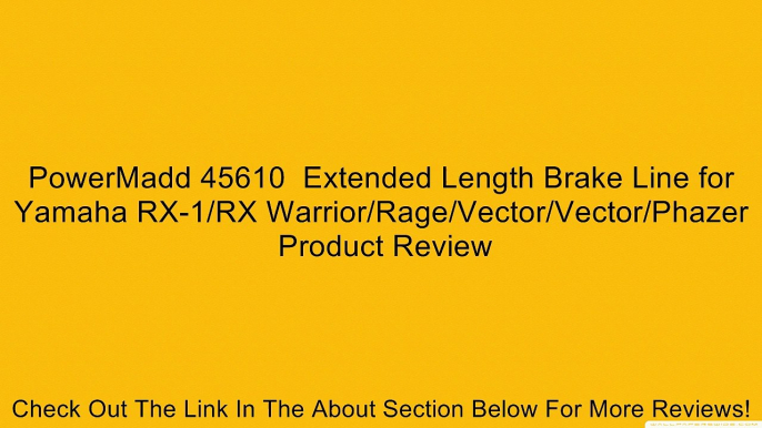 PowerMadd 45610  Extended Length Brake Line for Yamaha RX-1/RX Warrior/Rage/Vector/Vector/Phazer Review