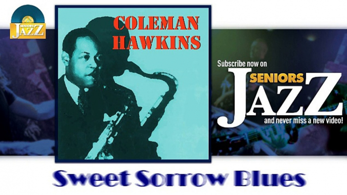 Coleman Hawkins - Sweet Sorrow Blues (HD) Officiel Seniors Jazz