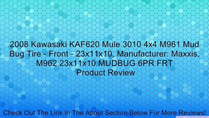 2008 Kawasaki KAF620 Mule 3010 4x4 M961 Mud Bug Tire - Front - 23x11x10, Manufacturer: Maxxis, M962 23x11x10 MUDBUG 6PR FRT Review