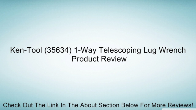 Ken-Tool (35634) 1-Way Telescoping Lug Wrench Review