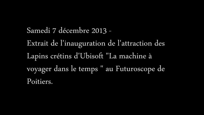 Futuroscope, Ubisoft - parc d'attractions, "La machine à voyager dans le temps, des Lapins crétins" - décembre 2013