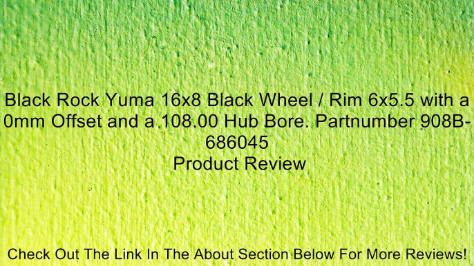 Black Rock Yuma 16x8 Black Wheel / Rim 6x5.5 with a 0mm Offset and a 108.00 Hub Bore. Partnumber 908B-686045 Review