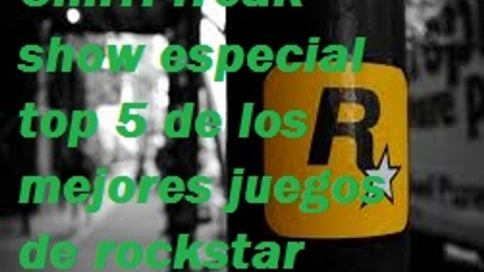 Chirri Freak Show Especial: Top 5 de los mejores juegos de rockstar games