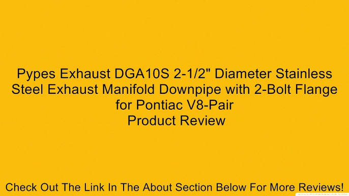 Pypes Exhaust DGA10S 2-1/2" Diameter Stainless Steel Exhaust Manifold Downpipe with 2-Bolt Flange for Pontiac V8-Pair Review