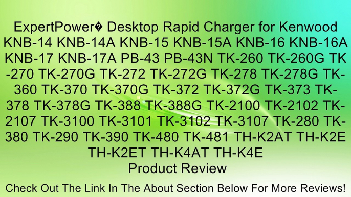 ExpertPower� Desktop Rapid Charger for Kenwood KNB-14 KNB-14A KNB-15 KNB-15A KNB-16 KNB-16A KNB-17 KNB-17A PB-43 PB-43N TK-260 TK-260G TK-270 TK-270G TK-272 TK-272G TK-278 TK-278G TK-360 TK-370 TK-370G TK-372 TK-372G TK-373 TK-378 TK-378G TK-388 TK-388G T