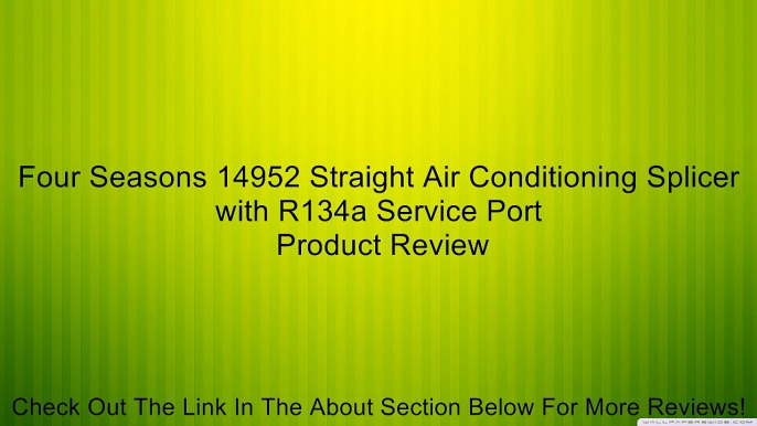 Four Seasons 14952 Straight Air Conditioning Splicer with R134a Service Port Review